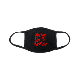 Better Put Yo Mask On Face Mask